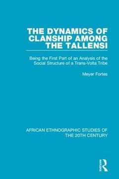portada The Dynamics of Clanship Among the Tallensi: Being the First Part of an Analysis of the Social Structure of a Trans-VOLTA Tribe (in English)
