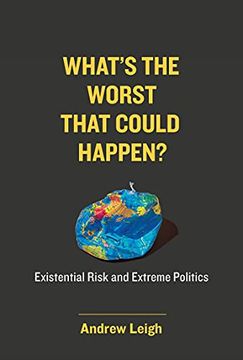 portada What'S the Worst That Could Happen? Existential Risk and Extreme Politics (in English)