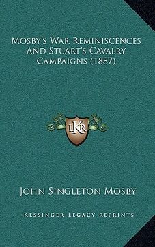 portada mosby's war reminiscences and stuart's cavalry campaigns (1887) (en Inglés)