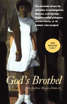 god´s brothel,the extortion of sex for salvation in contemporary mormon and christian fundamentalist polygamy and