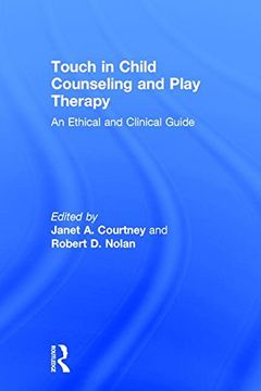 portada Touch in Child Counseling and Play Therapy: An Ethical and Clinical Guide (in English)