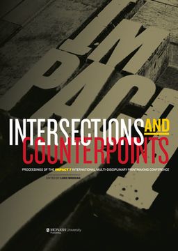 portada Intersections and Counterpoints: Proceedings of the Impact 7 International Multi-Disciplinary Printmaking Conference (in English)
