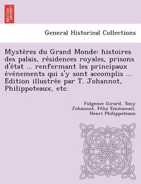 portada Myste Res Du Grand Monde: Histoires Des Palais, Re Sidences Royales, Prisons D'e Tat ... Renfermant Les Principaux E Ve Nements Qui S'y Sont Acc (en Francés)