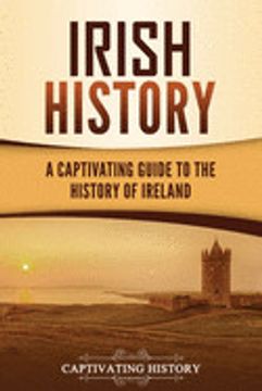 portada Irish History: A Captivating Guide to the History of Ireland (en Inglés)