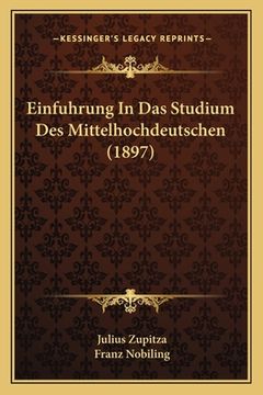 portada Einfuhrung In Das Studium Des Mittelhochdeutschen (1897) (en Alemán)