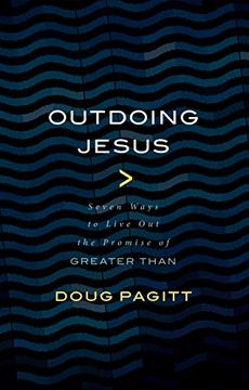 portada Outdoing Jesus: Seven Ways to Live out the Promise of "Greater Than" 