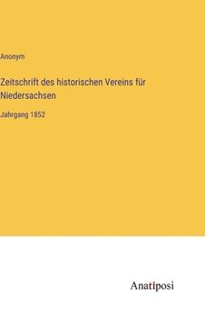 portada Zeitschrift des historischen Vereins für Niedersachsen: Jahrgang 1852 (en Alemán)