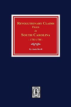 portada Revolutionary Claims Filed in South Carolina, 1783-1786 (in English)
