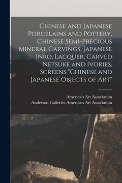 portada Chinese and Japanese Porcelains and Pottery, Chinese Semi-precious Mineral Carvings, Japanese Inro, Lacquer, Carved Netsuke and Ivories, Screens "Chin (en Inglés)