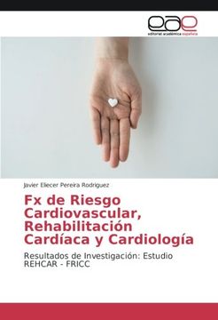 portada Fx de Riesgo Cardiovascular, Rehabilitación Cardíaca y Cardiología: Resultados de Investigación: Estudio REHCAR - FRICC