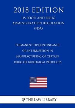 portada Permanent Discontinuance or Interruption in Manufacturing of Certain Drug or Biological Products (US Food and Drug Administration Regulation) (FDA) (2 (en Inglés)