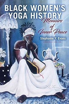 portada Black Women'S Yoga History: Memoirs of Inner Peace (Suny Series in Black Women'S Wellness) (en Inglés)