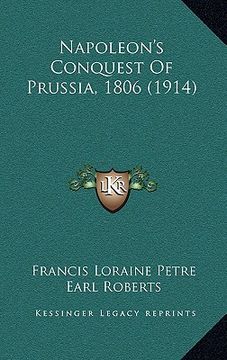 portada napoleon's conquest of prussia, 1806 (1914) (en Inglés)