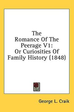 portada the romance of the peerage v1: or curiosities of family history (1848) (en Inglés)