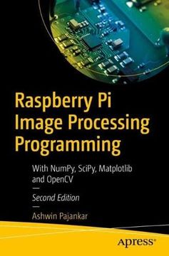 portada Raspberry pi Image Processing Programming: With Numpy, Scipy, Matplotlib and Opencv (en Inglés)