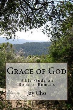 portada Grace of God: Bible Study on Book of Romans (en Inglés)