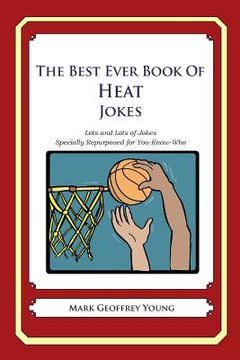 portada The Best Ever Book of Heat Jokes: Lots and Lots of Jokes Specially Repurposed for You-Know-Who (en Inglés)