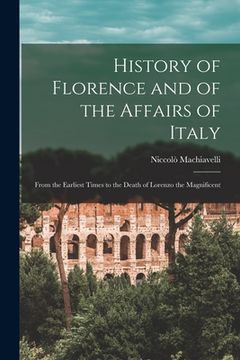 portada History of Florence and of the Affairs of Italy: From the Earliest Times to the Death of Lorenzo the Magnificent
