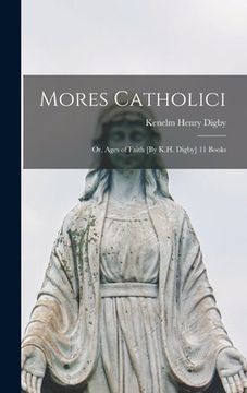 portada Mores Catholici: Or, Ages of Faith [By K.H. Digby] 11 Books (en Inglés)