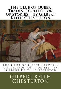 portada The Club of Queer Trades. ( collection of stories) by Gilbert Keith Chesterton (en Inglés)