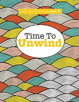 portada Really Relaxing Colouring Book 14: Time to Unwind (Really Relaxing Colouring Books) (en Inglés)