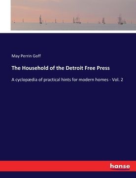 portada The Household of the Detroit Free Press: A cyclopædia of practical hints for modern homes - Vol. 2 (en Inglés)