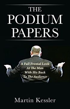 portada The Podium Papers: A Full Frontal Look at the man With his Back to the Audience (in English)