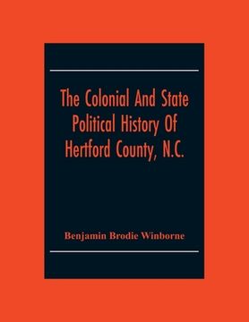 portada The Colonial And State Political History Of Hertford County, N.C.