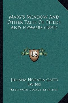 portada mary's meadow and other tales of fields and flowers (1895)