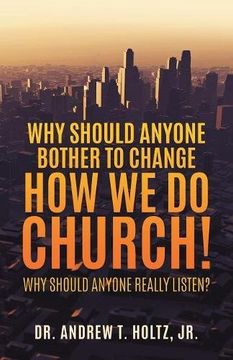 portada Why Should Anyone Bother to Change How We Do Church!