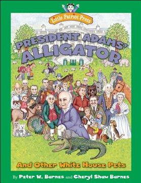 portada President Adams' Alligator: And Other White House Pets (en Inglés)