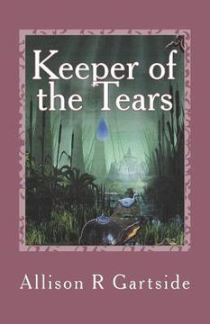 portada Keeper of the Tears: Follow a band of swamp creatures as they battle to return an all precious tear to the Keeper (en Inglés)