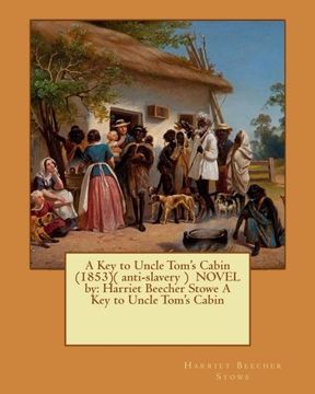 portada A Key to Uncle Tom's Cabin  (1853)( anti-slavery )  NOVEL  by: Harriet Beecher Stowe A Key to Uncle Tom's Cabin
