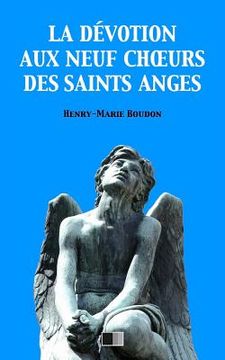 portada La Dévotion aux neuf Choeurs des Saints Anges (en Francés)