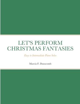 portada Let's Perform Christmas Fantasies: Easy to Intermediate Piano Solos