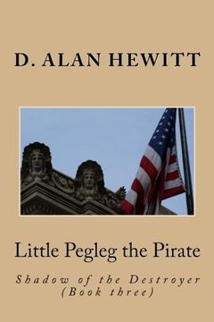 portada Little Pegleg the Pirate: Shadow of the Destroyer (Book three)