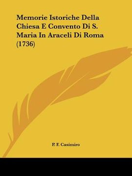 portada memorie istoriche della chiesa e convento di s. maria in araceli di roma (1736) (en Inglés)