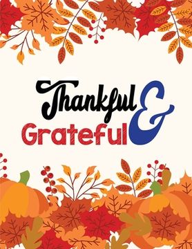 portada Thankful & Grateful: Thanksgiving Holiday Coloring Books, Fall Coloring Pages, Stress Relieving Autumn Coloring Pages, Holiday Gift For Gir (en Inglés)