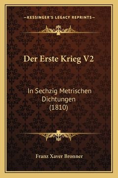 portada Der Erste Krieg V2: In Sechzig Metrischen Dichtungen (1810) (en Alemán)