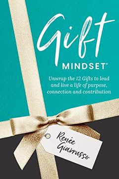 portada Gift Mindset: Unwrap the 12 Gifts to Lead and Live a Life of Purpose, Connection and Contribution (en Inglés)