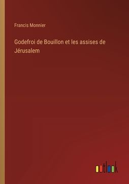 portada Godefroi de Bouillon et les assises de Jérusalem (en Francés)