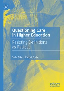 portada Questioning Care in Higher Education: Resisting Definitions as Radical (en Inglés)