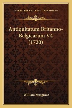 portada Antiquitatum Britanno-Belgicarum V4 (1720) (en Latin)