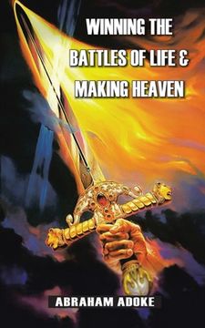 portada Winning the Battles of Life & Making Heaven