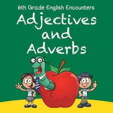 portada 6th Grade English Encounters: Adjectives and Adverbs (en Inglés)