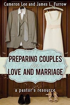 portada Preparing Couples for Love and Marriage: A Pastor's Resource (in English)