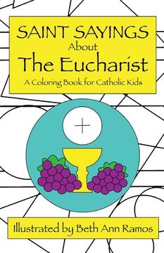 portada Saint Sayings about the Eucharist: A Coloring Book for Catholic Kids (in English)