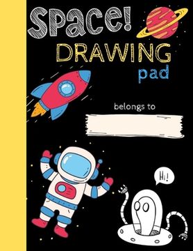 portada Space Drawing Pad: Drawing Books for Kids To Create Their Own Story, SPACE and ASTRONAUT Edition (in English)