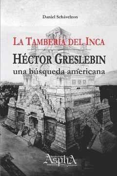 portada La Tambería del Inca. Héctor Greslebin, una búsqueda americana
