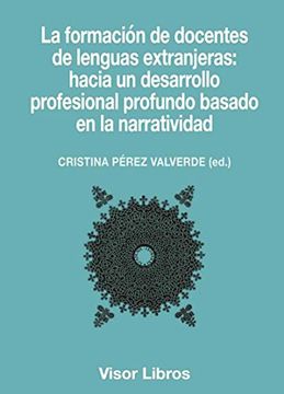 portada La Formación de Docentes de Lenguas Extranjeras: Hacia un Desarrollo Profesional Profundo Basado en la Narratividad (in Spanish)